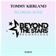 Tommy Kierland - We Dream Alone